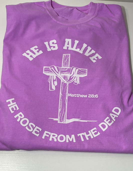 He Is Alive – He Rose from the Dead Tee